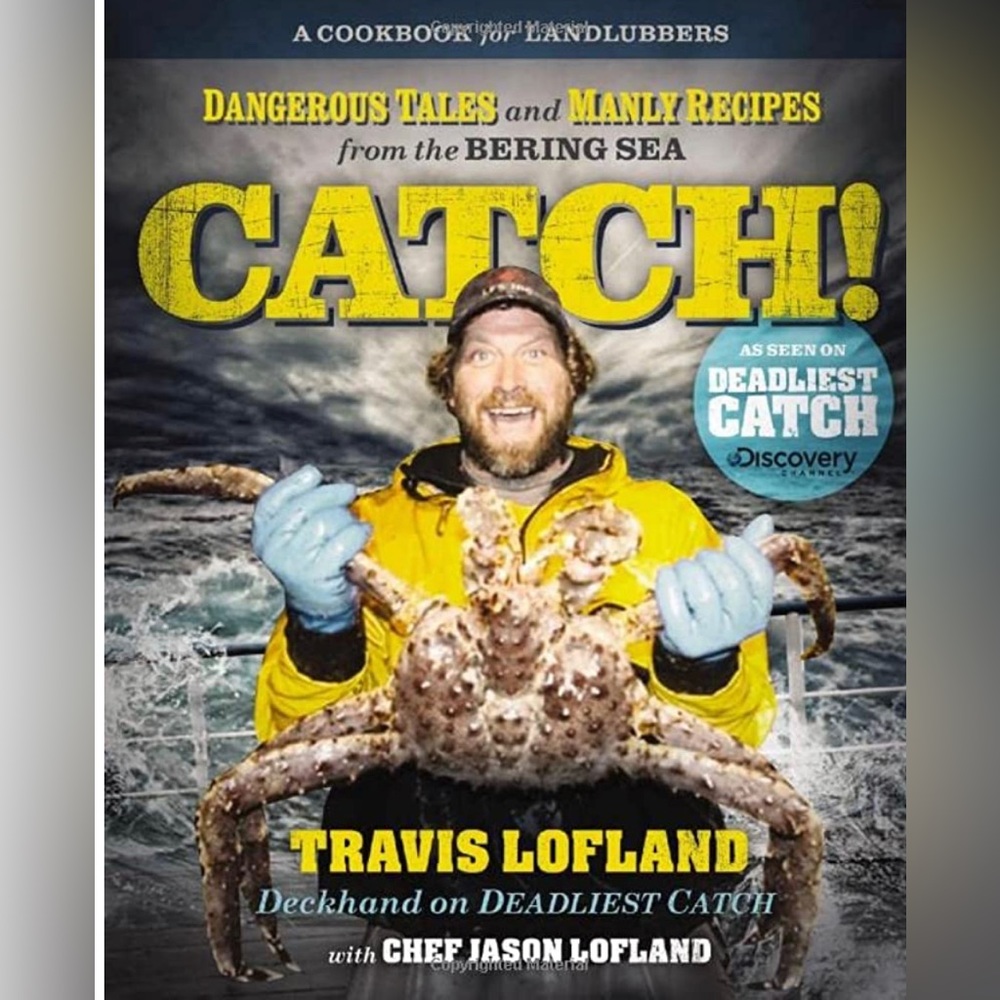 Dangerous Tales and Many Recipes from the Bering Sea CATCH!